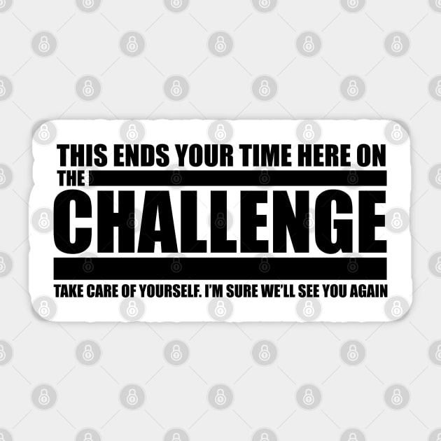 The Challenge Quote - This Ends Your Time Sticker by Tesla